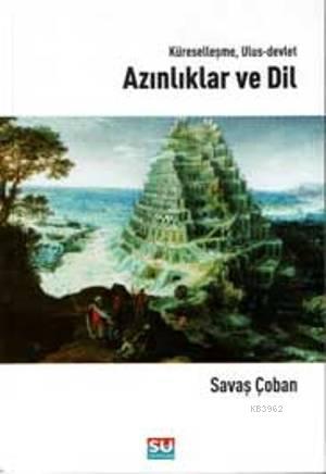 Küreselleşme, Ulus-Devlet Azınlıklar ve Dil | Savaş Çoban | Su Yayınev