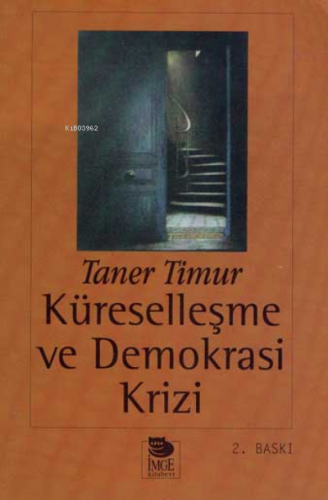 Küreselleşme ve Demokrasi Krizi | Taner Timur | İmge Kitabevi Yayınlar