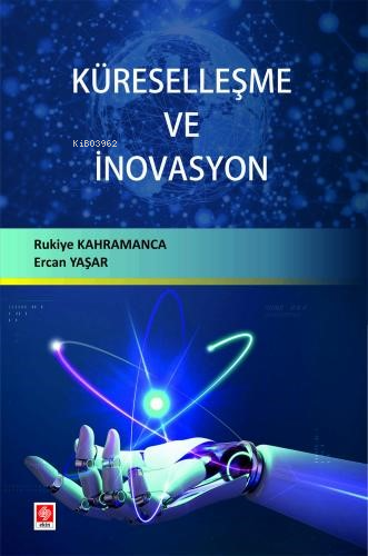 Küreselleşme ve İnovasyon | Rukiye Kahramanca | Ekin Yayınevi - Ankara