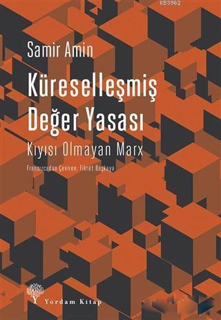 Küreselleşmiş Değer Yasası; Kıyısı Olmayan Marx | Samir Amin | Yordam 