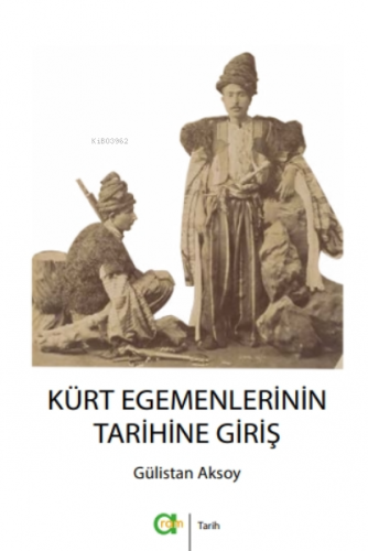 Kürt Egemenlerinin Tarihine Giriş | Gülistan Aksoy | Aram Yayınları