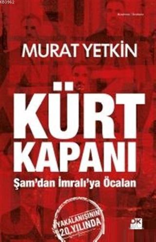 Kürt Kapanı; Şam'dan İmralı'ya Öcalan | Murat Yetkin | Doğan Kitap