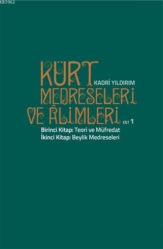 Kürt Medreseleri ve Alimleri 1. Cilt - Teori ve Müfredat | Kadri Yıldı