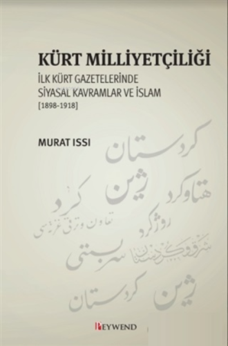 Kürt Milliyetçiliği;İlk Kürt Gazetelerinde Siyasal Kavramlar ve İslam 