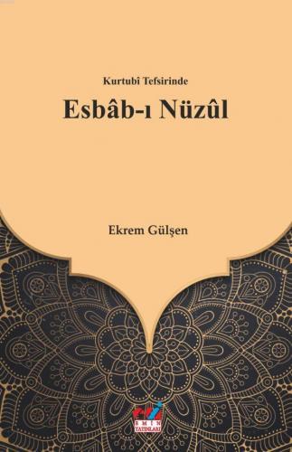 Kurtubî Tefsirinde Esbâb-ı Nüzûl | Ekrem Gülşen | Emin Yayınları