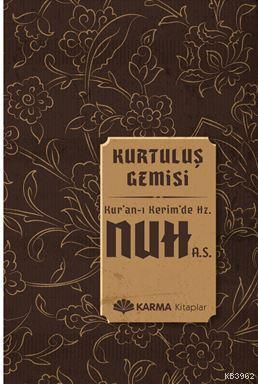 Kurtuluş Gemisi Kuran-ı Kerimde Hz. Nuh (a.s.) | Ömer Ahmed Ömer | Kar