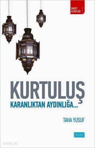 Kurtuluş; Karanlıktan Aydınlığa... | Taha Yusuf | Sude Yayınları