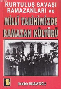 Kurtuluş Savaşı Ramazanları ve Milli Tarihimizde Ramazan Kültürü | Muh