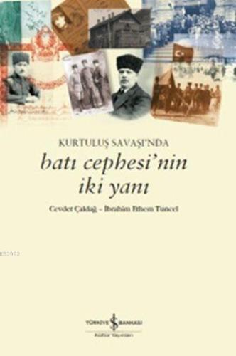 Kurtuluş Savaşı'nda Batı Cephesi'nin İki Yanı | Cevdet Çaldağ | Türkiy