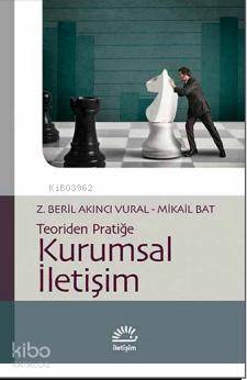 Kurumsal İletişim; Teoriden Pratiğe | Z. Beril Akıncı Vural | İletişim