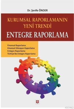 Kurumsal Raporlamanın Yeni Trendi Entegre Raporlama | Şerife Önder | E