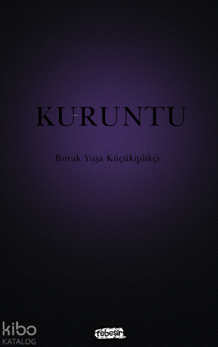 Kuruntu | Burak Yuşa Küçükiplikçi | Tebeşir Yayınları