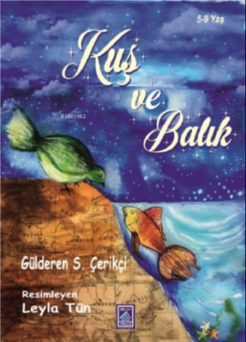 Kuş ve Balik | Gülderen S. Çerikçi | Göl Kitap Yayıncılık