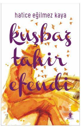 Kuşbaz Tahir Efendi | Hatice Eğilmez Kaya | Roza Yayınevi