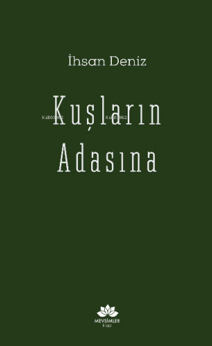 Kuşların Adasına | İhsan Deniz | Mevsimler Kitap