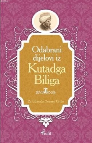 Kutadgu Bilig; Boşnakça Seçme Hikayeler | Zeynep Üstün | Profil Yayınc