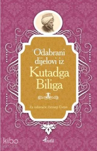 Kutadgu Bilig; Boşnakça Seçme Hikayeler | Zeynep Üstün | Profil Yayınc