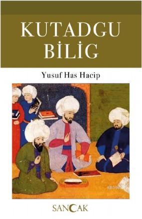 Kutadgu Bilig | Yusuf Has Hacip | Sancak Yayınları