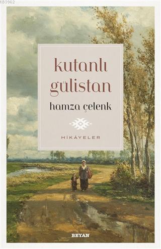 Kutanlı Gülistan | Hamza Çelenk | Beyan Yayınları