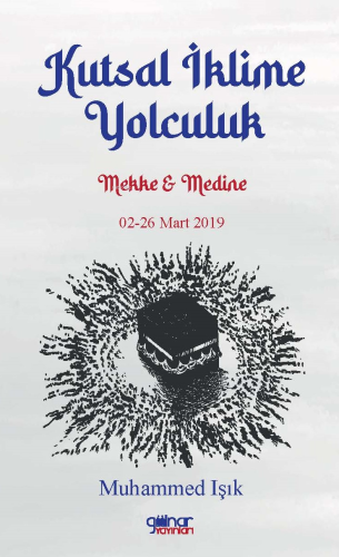 Kutsal İklime Yolculuk Mekke Medine 02-26 Mart 2019 | Muhammed Işık | 