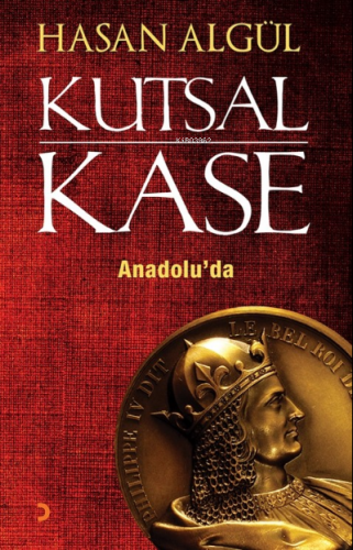 Kutsal Kase Anadolu’da | Hasan Algül | Cinius Yayınları