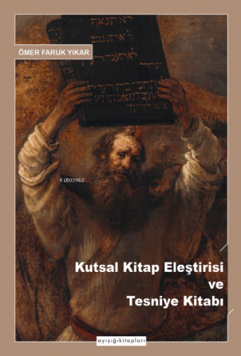 Kutsal Kitap Eleştirisi ve Tesniye Kitabı | Ömer Faruk Yıkar | Ayışığı