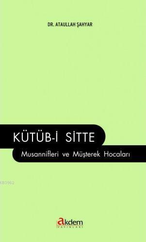 Kütüb-i Sitte Musannifleri ve Müşterek Hocaları | Ataullah Şahyar | Ak