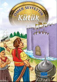 Kütük | Ömer Seyfettin | Parıltı Yayıncılık