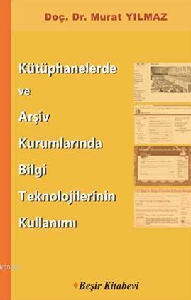 Kütüphanelerde ve Arşiv Kurumlarında Bilgi Teknolojilerinin Kullanımı 