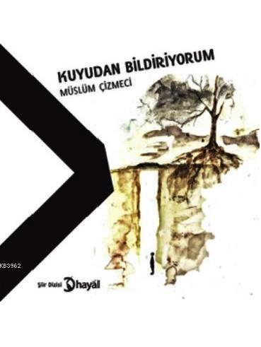 Kuyudan Bildiriyorum | Müslüm Çizmeci | Hayal Yayıncılık