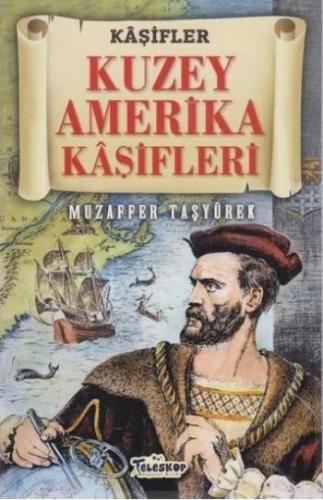 Kuzey Amerika Kaşifleri - Kaşifler | Muzaffer Taşyürek | Teleskop Yayı