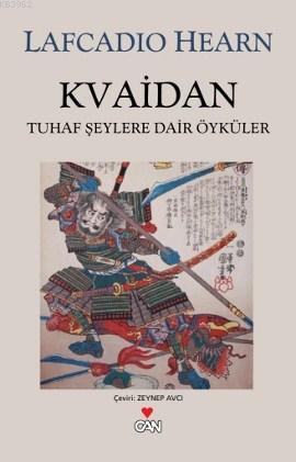 Kvaidan; Tuhaf Şeylere Dair Öyküler | Lafcadio Hearn | Can Yayınları