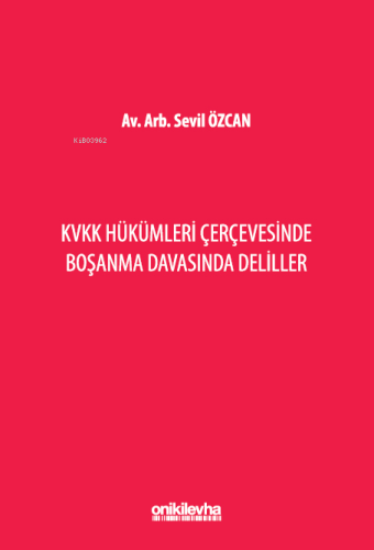 KVKK Hükümleri Çerçevesinde Boşanma Davasında Deliller | Sevil Özcan |