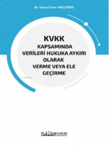 KVKK Kapsamında Verileri Hukuka Aykırı Olarak Verme veya Ele Geçirme |