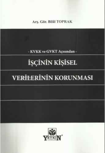 Kvkk ve Gvkt Açısından İşçinin Kişisel Verilerinin Korunması | Bilal T