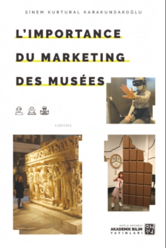 L’Importance Du Marketing Des Musées | Sinem Kurtural Karakundakoğlu |