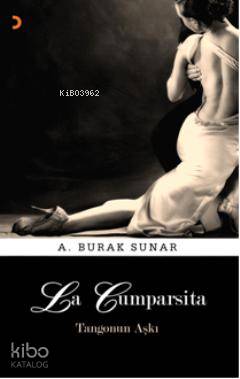 La Cumparsita Tangonun Aşkı | A. Burak Sunar | Cinius Yayınları