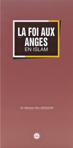 La Foi Aux Anges En Islam (İslamda Meleklere İman) Fransızca | Mehmet 