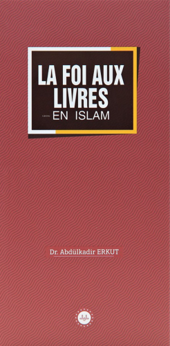 La Foi Aux Livres En Islam (İslamda Kitaplar İman) Fransızca | Abdülka