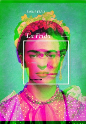 La Frida | Emine Ebru | Kafekültür Yayıncılık