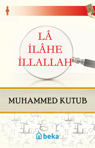 La İlahe İllallah | Muhammed Kutub | Beka Yayınları