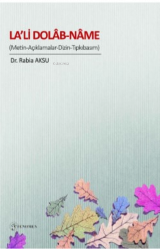 La’li Dolab-Name; (Metin-Açıklamalar-Dizin-Tıpkıbasım) | Rabia Aksu | 