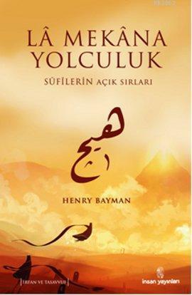 La Mekana Yolculuk; Sufilerin Açık Sırları | Henry Bayman | İnsan Yayı