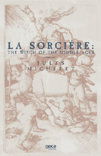 La Sorciere: The Witch of the Middle Ages | Jules Michelet | Gece Kita