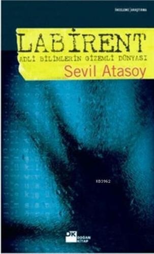 Labirent Adli Bilimlerin Gizemli Dünyası | Sevil Atasoy | Doğan Kitap