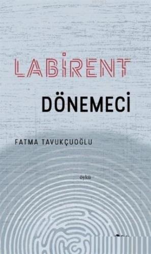 Labirent Dönemeci | Fatma Tavukçuoğlu | Şule Yayınları