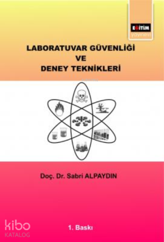 Laboratuvar Güvenliği ve Deney Teknikleri | Sabri Alpaydın | Eğitim Ya