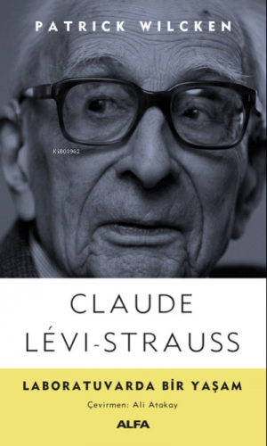 Laboratuvarda Bir Yaşam | Claude Levi-Strauss | Alfa Basım Yayım Dağıt