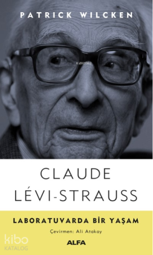 Laboratuvarda Bir Yaşam | Claude Levi-Strauss | Alfa Basım Yayım Dağıt