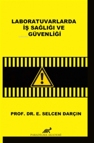 Laboratuvarlarda İş Sağlığı ve Güvenliği | E. Selcen Darçın | Paradigm